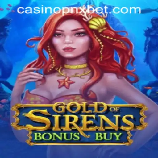 Explore the Thrills of GoldofSirensBonusBuy at PNXBet Casino