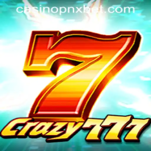 Crazy777: Dive into the Thrilling World of PNXBet Casino Gaming